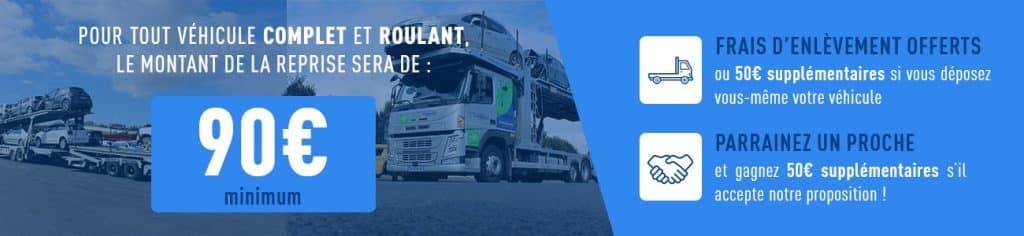Pour tout véhicule cpmplet et roulant, le montant de la reprise sera de 90€ minimum